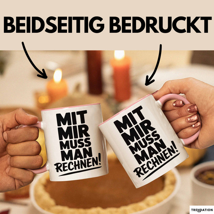 Mathe Mathematik Physik Lehrer Tasse Geschenk Lustige Geschenkidee Spruch Mit Mir Muss Man Rechnen Rosa Trendation