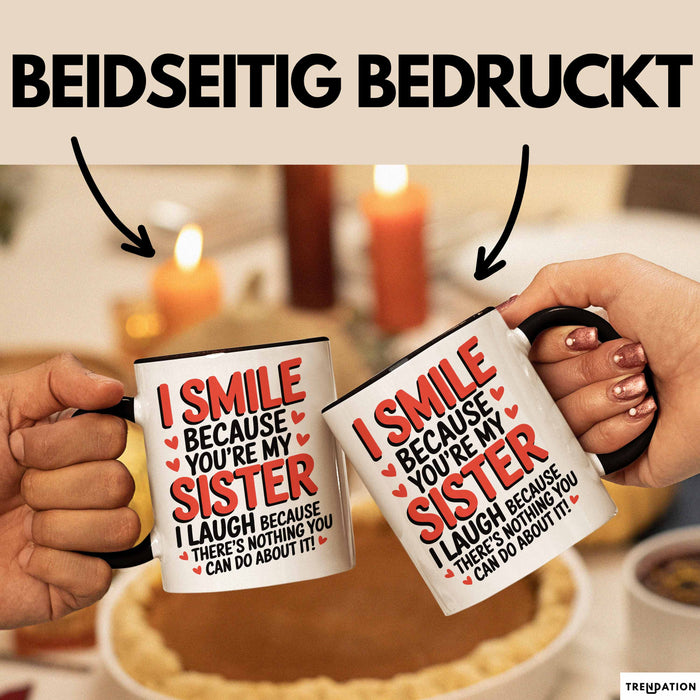Schwester Tasse Geschenk I Smile Because Youre My Sister Geschenkidee Schwarz Trendation