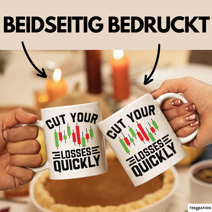 Aktienhändler Tasse Geschenk Cut Your Losses Quickly Geschenkidee Trader Börse Weiß Trendation