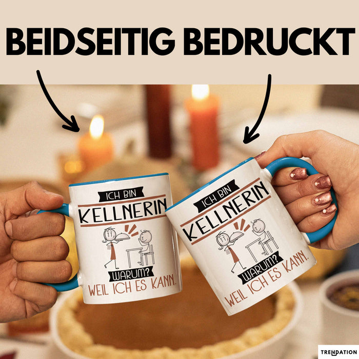 Kellnerin Tasse Geschenk Ich Bin Kellnerin Warum Weil Ich Es Kann Geschenkidee Geburtstag Blau Trendation