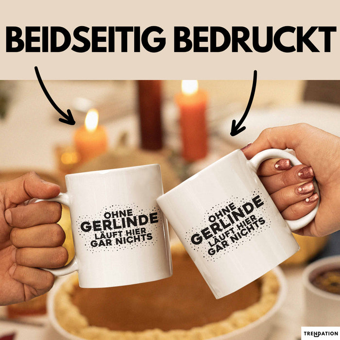 Gerlinde Tasse Ohne Gerlinde Laeuft Hier Gar Nichts Geschenk