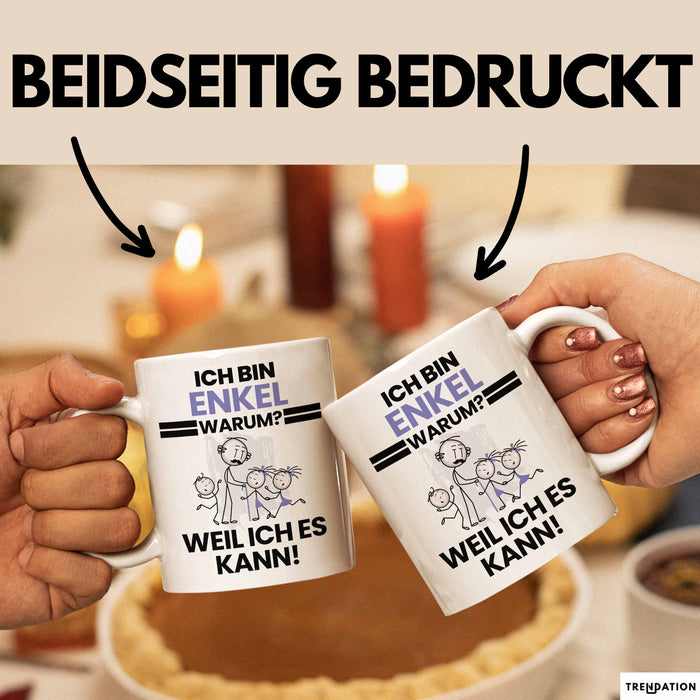 Enkel Geschenk Tasse Lustiger Spruch Ich Bin Enkel Warum Weil Ich Es Kann Geschenkidee Bester Enkel Geburtstag Kaffee-Becher Weiß Trendation