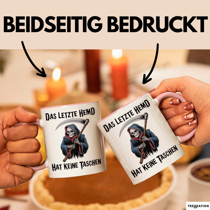 Sensenmann Tasse Geschenk Lustige Geschenkidee Spruch Das Letzte Hemd Hat Keine Taschen Rosa Trendation