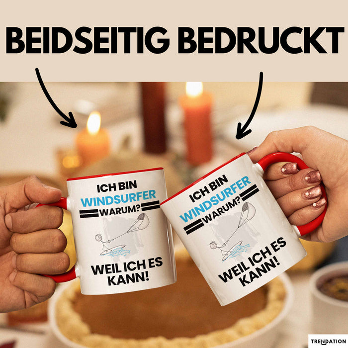 Windsurfer Geschenk Tasse Lustiger Spruch Ich Bin Windsurfer Warum Weil Ich Es Kann Geschenkidee Bester Windsurfer Geburtstag Kaffee-Becher Rot Trendation