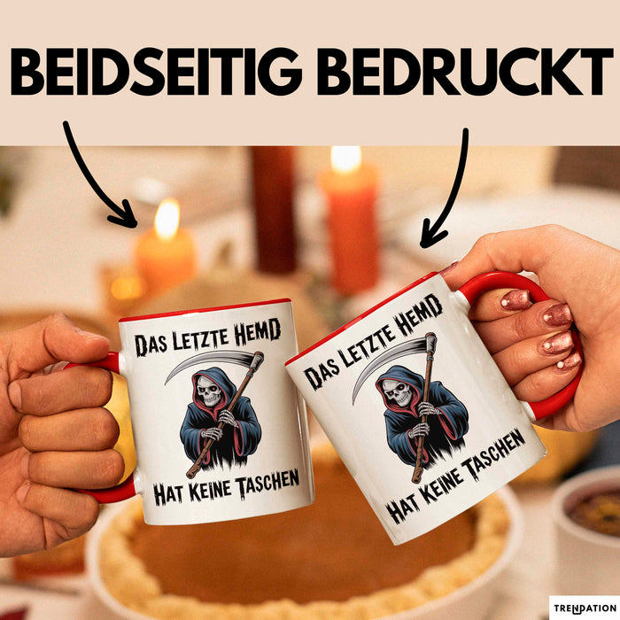 Sensenmann Tasse Geschenk Lustige Geschenkidee Spruch Das Letzte Hemd Hat Keine Taschen Rot Trendation