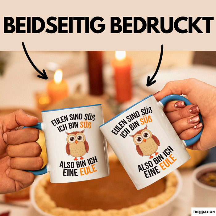 Eule Tierliebhaber Tasse Geschenk Lustige Geschenkidee Spruch Eulen Sind Süß Ich Bin Süß Also Bin Ich Eine Eule Blau Trendation
