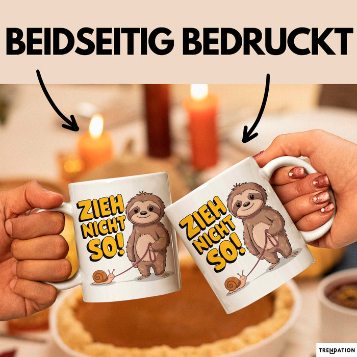 Faultier Schnecke Sarkasmus Tasse Geschenk Lustige Geschenkidee Spruch Zieh Nicht So Weiß Trendation