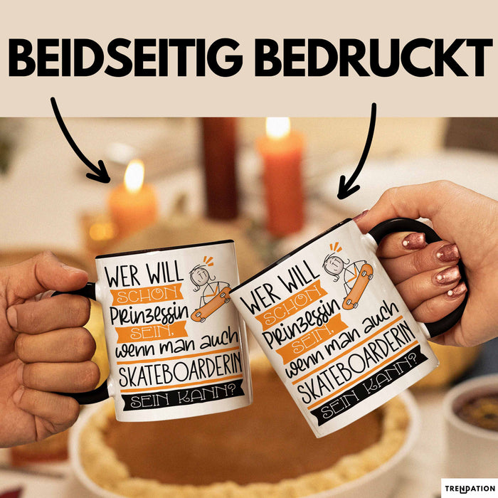 Skateboarderin Tasse Geschenk Spruch Wer Will Schon Prinzessin Sein Wenn Man Auch Skateboarderin Sein Kann Trendation