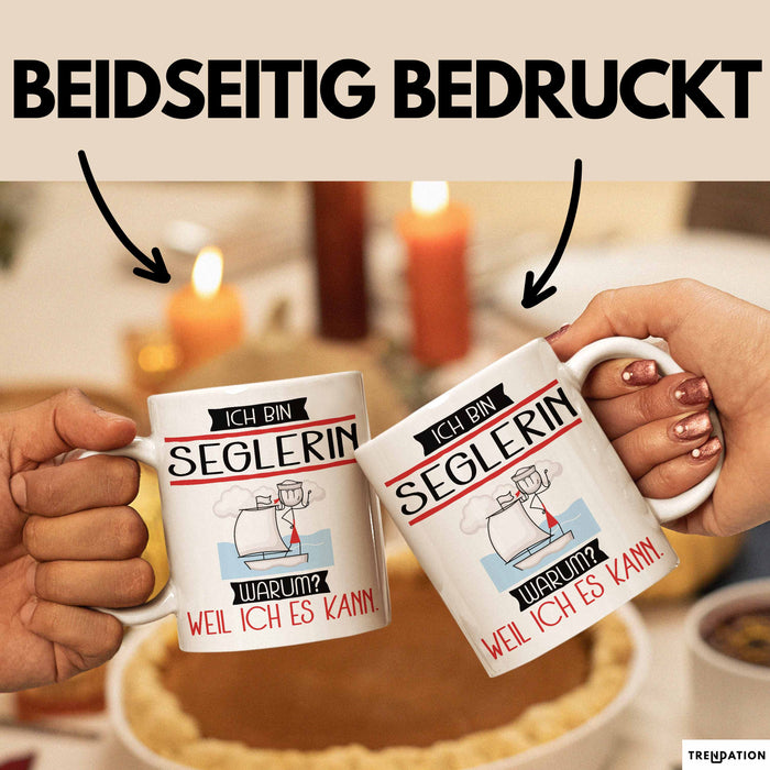 Seglerin Tasse Geschenk Ich Bin Seglerin Warum Weil Ich Es Kann Geschenkidee Geburtstag Weiß Trendation