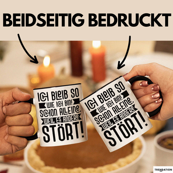 Lustige Tasse Mit SpruchIch Bleib So Wie Ich Bin Schon Alleine Weil Es Andere Stört Kaffee-Becher Sprüche Geschenkidee Kollege Schwarz Trendation