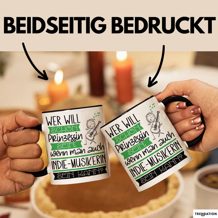Indie-Musikerin Tasse Geschenk Spruch Wer Will Schon Prinzessin Sein Wenn Man Auch Indie-Musikerin Sein Kann Trendation