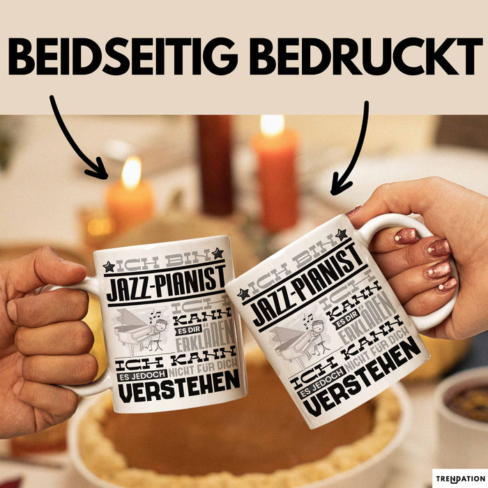 Jazz-Pianist Geschenk Tasse Geschenkidee für Jazz-Pianist Geburtstag Lustig Ich Bin Jazz-Pianist Ich Kann Es Dir Erklären Aber Nicht Für Dich Verstehen Weiß Trendation