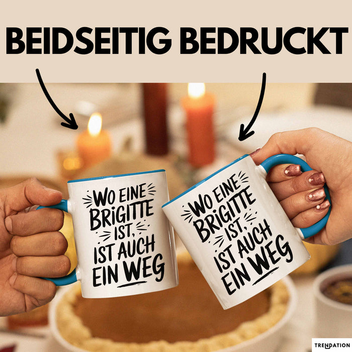 Brigitte Tasse Geschenk Wo Eine Brigitte Ist Ist Auch Ein Weg Geschenkidee Becher mit Name Blau Trendation