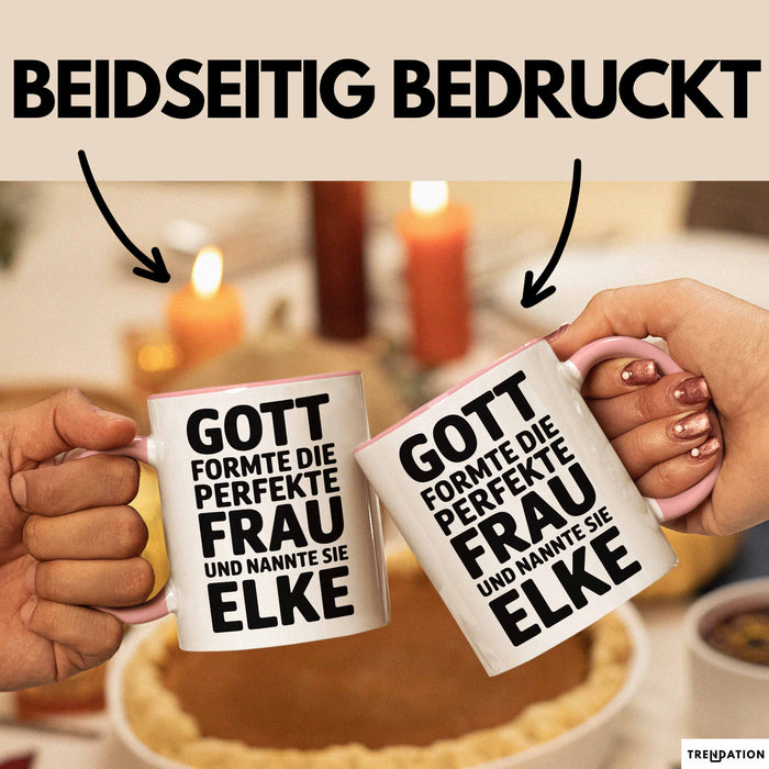 Elke Tasse Geschenk Gott Formte Die Perfekte Frau Elke Geschenkidee