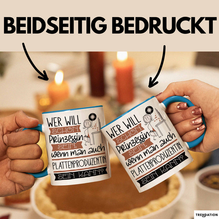 Plattenproduzentin Tasse Geschenk Spruch Wer Will Schon Prinzessin Sein Wenn Man Auch Plattenproduzentin Sein Kann Blau Trendation