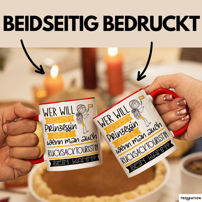 Rucksacktouristin Tasse Geschenk Spruch Wer Will Schon Prinzessin Sein Wenn Man Auch Rucksacktouristin Sein Kann Rot Trendation