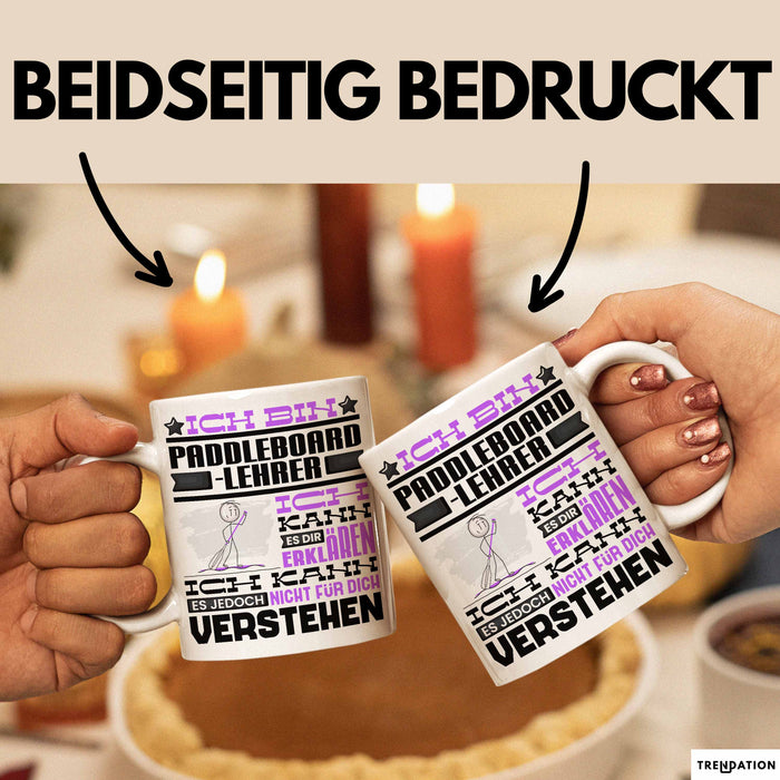 Paddelboard-Lehrer Geschenk Kaffee-Tasse Geschenkidee für Paddelboard-Lehrer Ich Bin Paddelboard-Lehrer Ich Kann Es Dir Erklären Jedoch Nicht Für Dich Verstehen Spruch Lustig Weiß Trendation