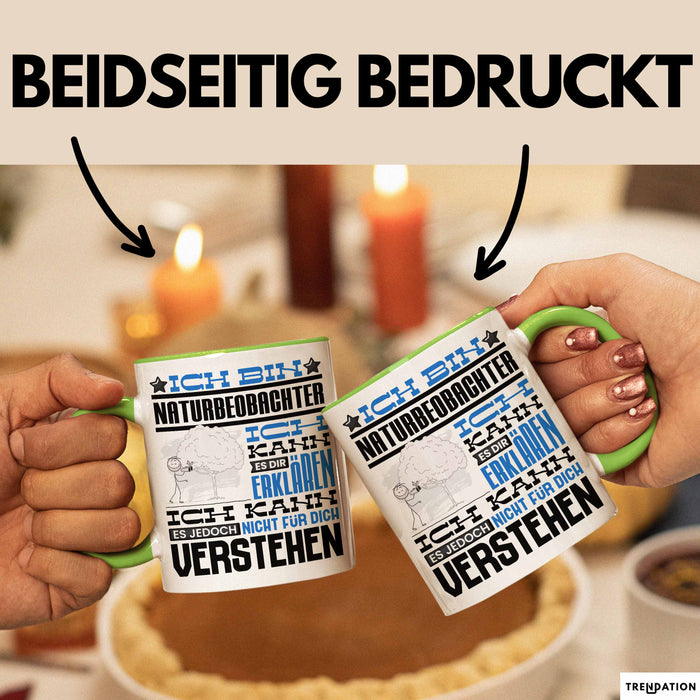Naturbeobachter Geschenk Kaffee-Tasse Geschenkidee für Naturbeobachter Ich Bin Naturbeobachter Ich Kann Es Dir Erklären Jedoch Nicht Für Dich Verstehen Spruch Lustig Grün Trendation