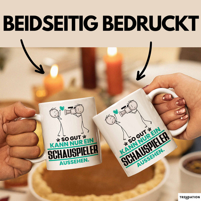 Schauspieler Geschenk Tasse So Gut Kann Nur Ein Schauspieler Aussehen Geschenkidee Kaffee-Becher Weiß Trendation
