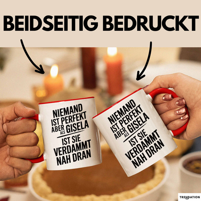Gisela Tasse Geschenk Niemand Ist Perfekt Gisela Verdammt Nah Dran Geschenkidee Rot Trendation