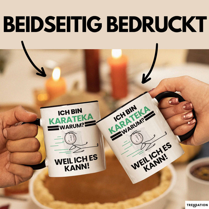 Karateka Geschenk Tasse Lustiger Spruch Ich Bin Karateka Warum Weil Ich Es Kann Geschenkidee Bester Karateka Geburtstag Kaffee-Becher Trendation