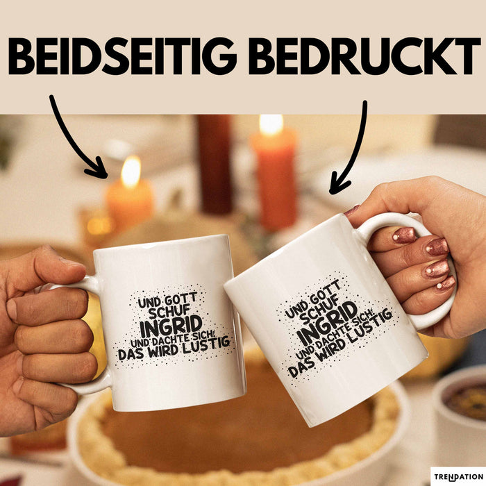 Ingrid Tasse Und Gott Schuf Ingrid Und Dachte Sich: Das Wird Lustig