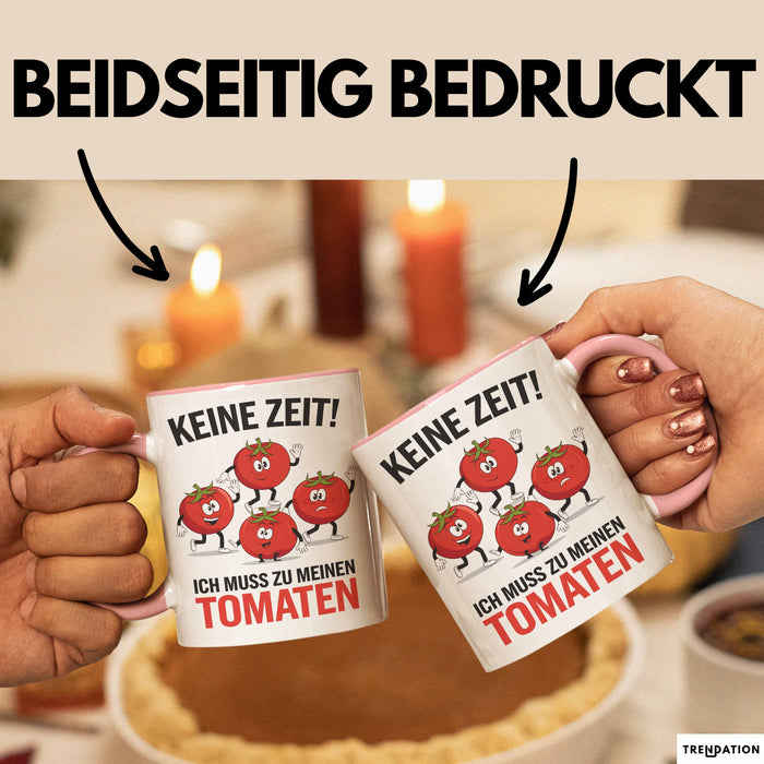 Gartenarbeit Gärtner Tomate Tasse Geschenk Lustige Geschenkidee Spruch Ich Muss Zu Meinen Tomaten Rosa Trendation