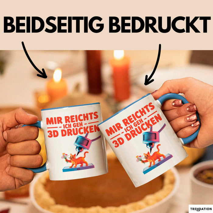 3D Drucker Printing Tasse Geschenk Lustige Geschenkidee Spruch Mir Reichts Ich Geh 3D Drucken Blau Trendation