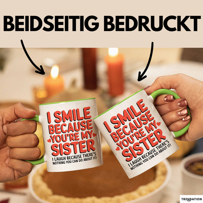 Schwester Tasse Geschenk I Smile Because Youre My Sister Geschenkidee Grün Trendation