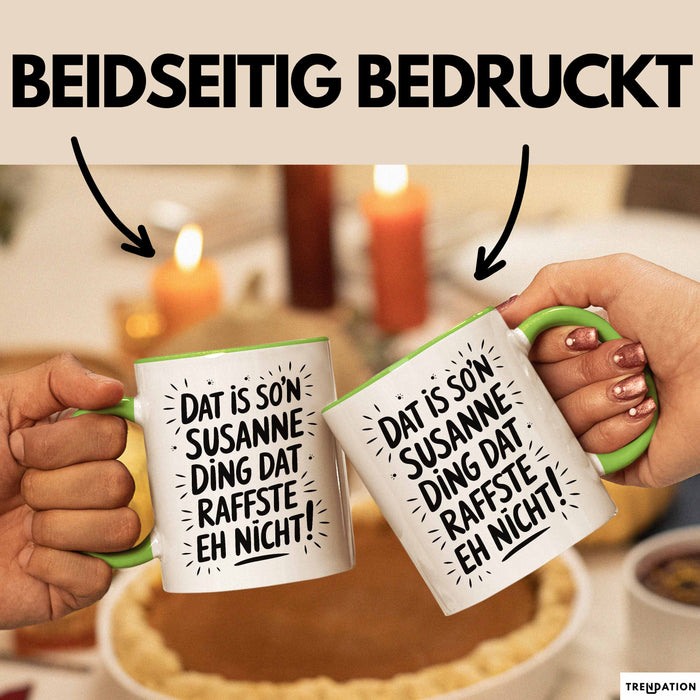 Susanne Tasse Geschenk Dat Is So'n Susanne Ding Dat Raffste Eh Nicht Geschenkidee Becher mit Name Grün Trendation