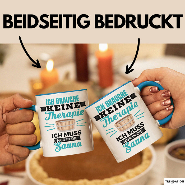 Witzige Tasse Geschenk Ich Brauche Keine Therapie Nur In Die Sauna Blau Trendation