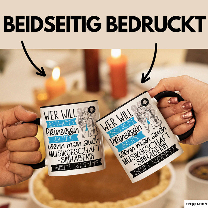Musikgeschäftsinhaberin Tasse Geschenk Spruch Wer Will Schon Prinzessin Sein Wenn Man Auch Musikgeschäftsinhaberin Sein Kann Trendation