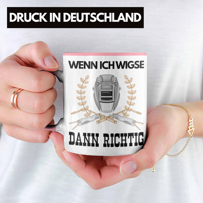 Schweißen Tasse Geschenk für Schweißer Metallbau Sprüche Männer Lustig Wenn Ich Wigse Dann Richtig Rosa Trendation
