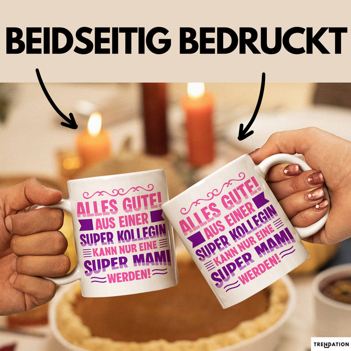Büroarbeit Kollege Tasse Geschenk Lustige Geschenkidee Spruch Alles Gute Aus Einer Super Kollegin Kann Nur Eine Super Mami Werden Weiß Trendation