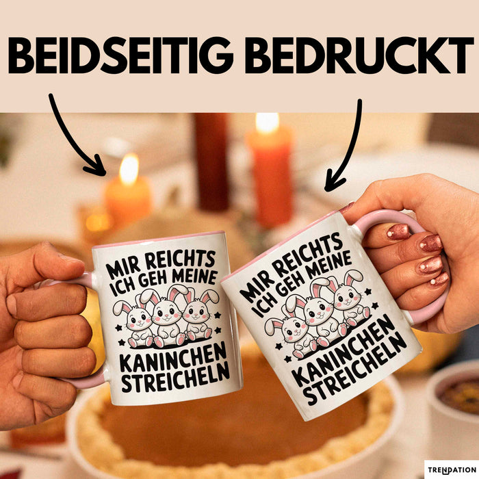 Kaninchen Hase Tierliebhaber Tasse Geschenk Lustige Geschenkidee Spruch Mir Reichts Ich Geh Meine Kaninchen Streicheln Rosa Trendation