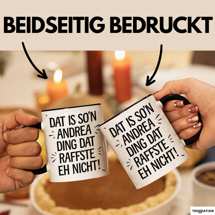 Andrea Tasse Geschenk Dat Is So'n Andrea Ding Dat Raffste Eh Nicht Geschenkidee Becher mit Name Schwarz Trendation