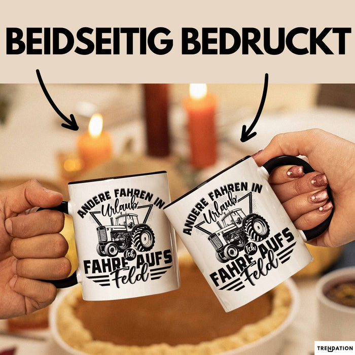 Bauer Landwirt Tasse Geschenk Andere Fahren In Den Urlaub Ich Fahre Aufs Feld Geschenkidee Bauern Kaffee-Becher Schwarz Trendation