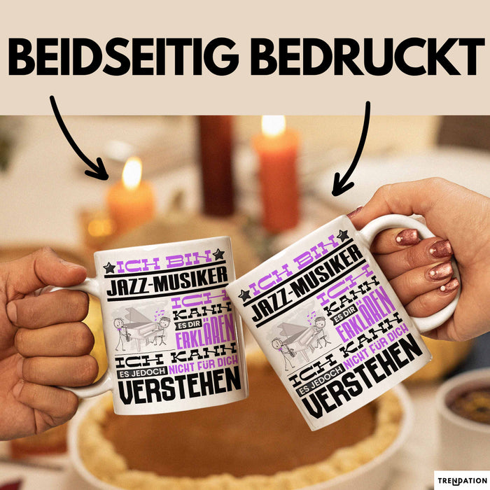 Jazz-Musiker Geschenk Tasse Lustige Geschenkdiee für einen Jazz-Musiker Geburtstag Ich Bin Jazz-Musiker Ich Kann Es Dir Erklären Aber Nicht Für Dich Verstehen Weiß Trendation