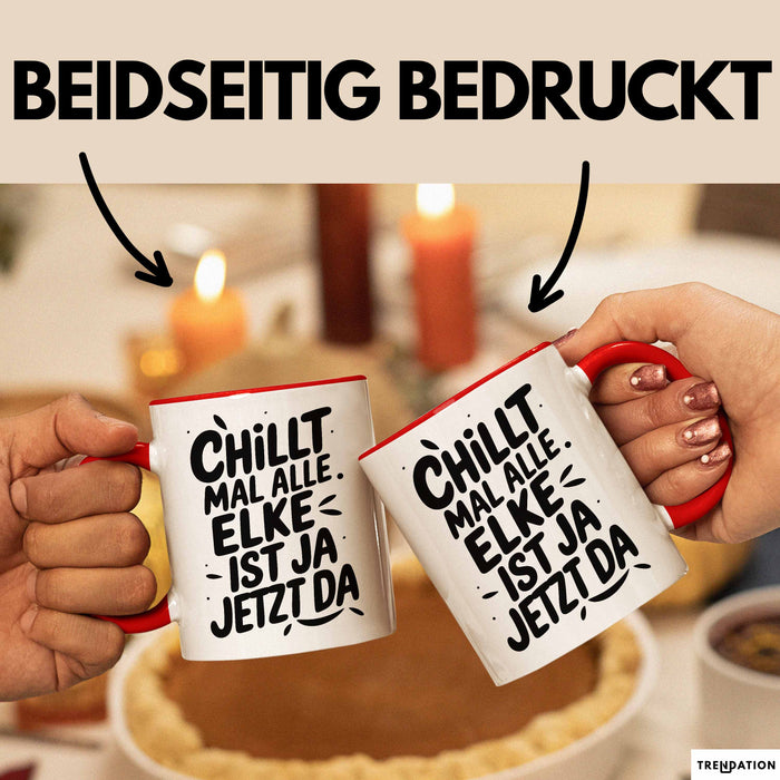 Elke Tasse Geschenk Chillt Mal Alle Elke Ist Ja Jetzt Da Geschenkidee Becher mit Name Rot Trendation
