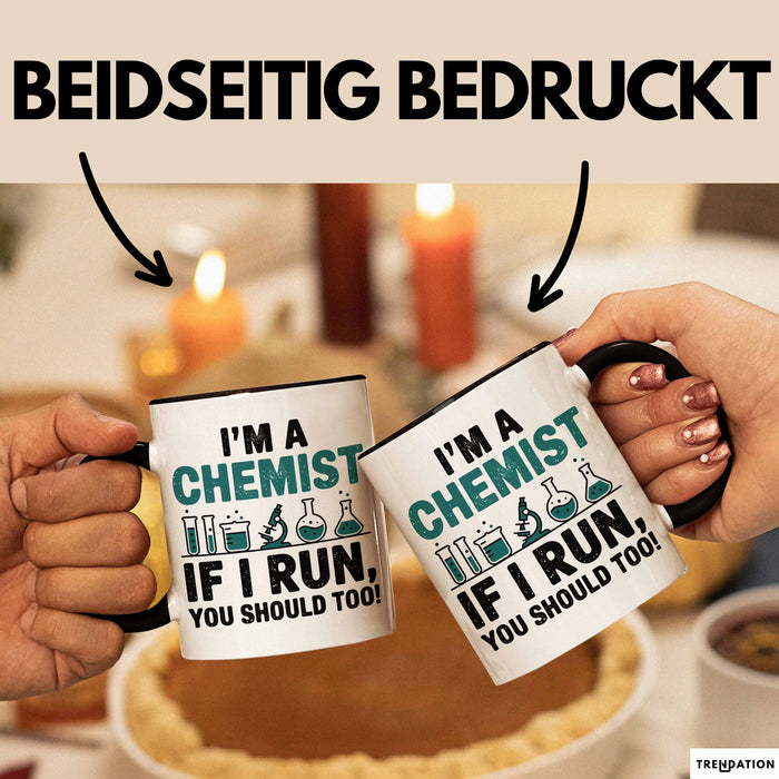 Chemiker Chemielehrer Tasse Geschenk Lustige Geschenkidee Spruch Ich Bin Chemiker Wenn Ich Renne Solltest Du Es Auch Tun Trendation