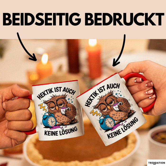 Sarkastische Eule Tierliebhaber Tasse Geschenk Lustige Geschenkidee Spruch Hektik Ist Auch Keine Lösung Rot Trendation