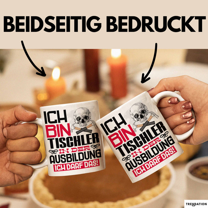 Tischler Ausbildung Tasse Geschenk Ich Bin Tischler In Der Ausbildung Ich Darf Das Geschenkidee Spruch Weiß Trendation