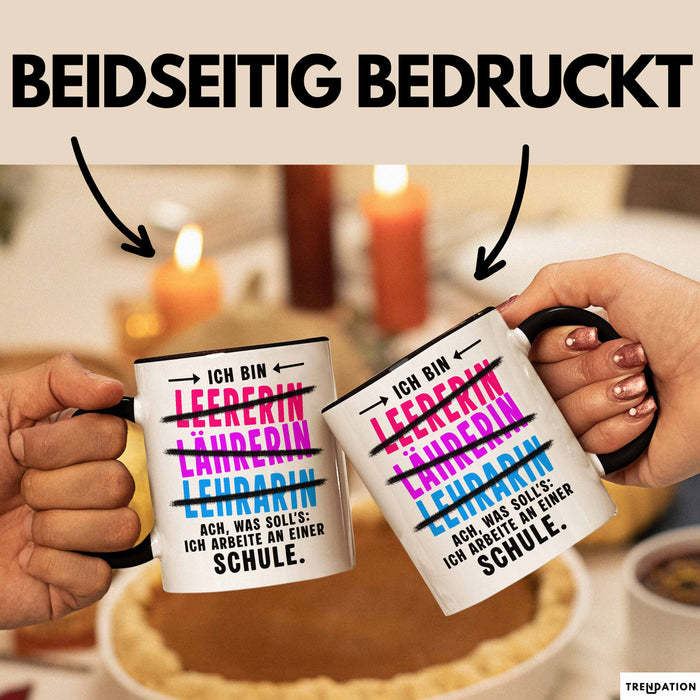 Lehrer Unterricht Tasse Geschenk Lustige Geschenkidee Spruch Ich Bin Lehrerin Ach Was Soll'S Ich Arbeite An Einer Schule Trendation