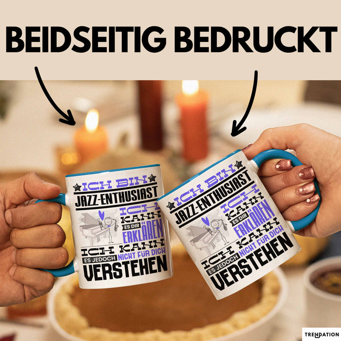 Jazz-Enthusiast Geschenk Tasse Lustige Geschenkdiee für einen Jazz-Enthusiast Geburtstag Ich Bin Jazz-Enthusiast Ich Kann Es Dir Erklären Aber Nicht Für Dich Verstehen Blau Trendation