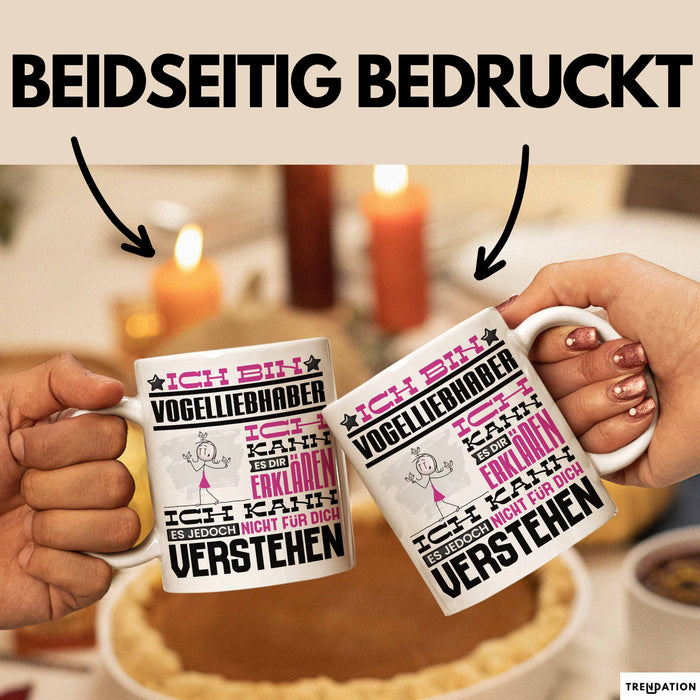 Vogelliebhaber Geschenk Kaffee-Tasse Geschenkidee für Vogelliebhaber Ich Bin Vogelliebhaber Ich Kann Es Dir Erklären Jedoch Nicht Für Dich Verstehen Spruch Lustig Weiß Trendation