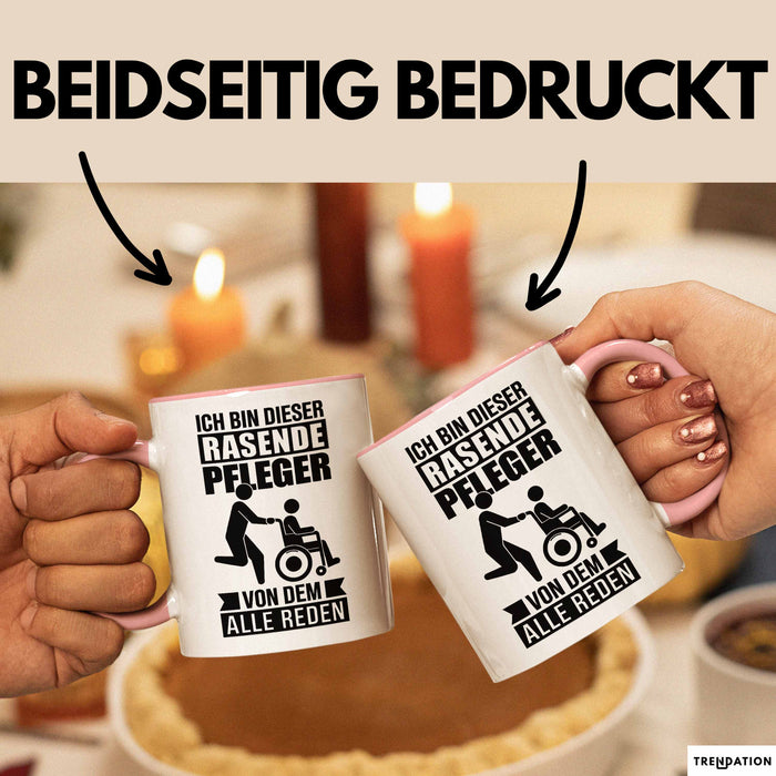 Krankenschwester Pflege Betreuung Tasse Geschenk Lustige Geschenkidee Spruch Ich Bin Dieser Rasende Pfleger Von Dem Alle Reden Rosa Trendation