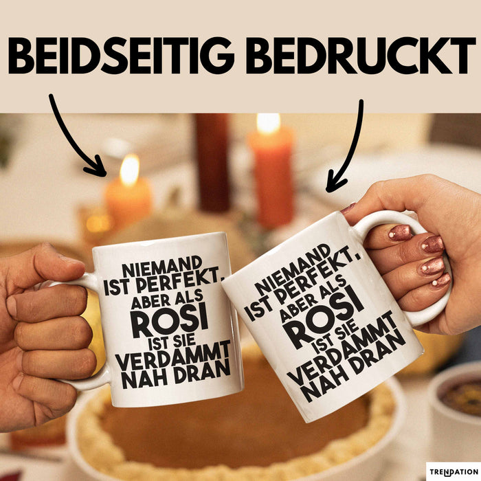 Rosi Tasse Niemand Ist Perfekt, Aber Als Rosi Ist Sie Verdammt Nah Dran