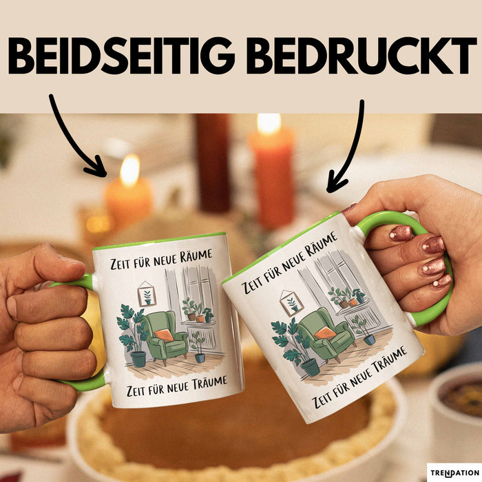 Neues Zuhause Eigentümer Tasse Geschenk Lustige Geschenkidee Spruch Zeit Für Neue Räume Zeit Für Neue Träume Grün Trendation