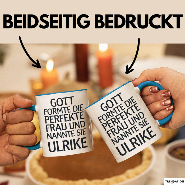 Ulrike Tasse Geschenk Gott Formte Die Perfekte Frau Ulrike Geschenkidee