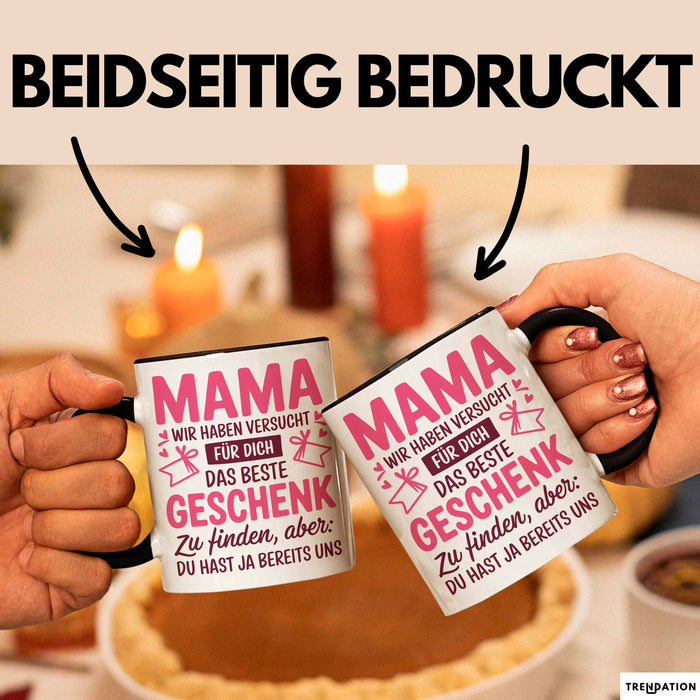Mama Muttertag Tasse Becher Geschenk Lustige Geschenkidee Spruch Mama Wir Haben Versucht Für Dich Das Beste Geschenk Zu Finden Trendation